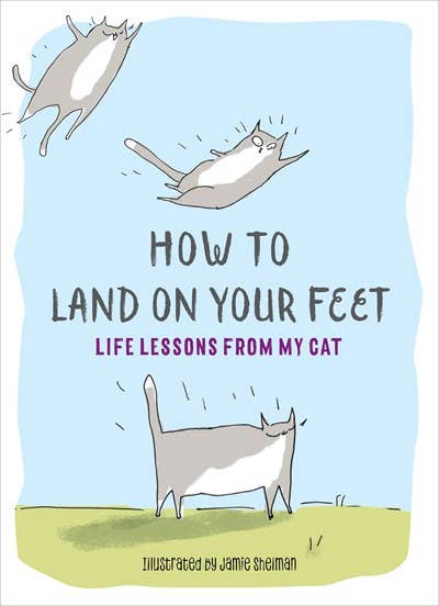 How to Land on Your Feet: Life Lessons from My Cat